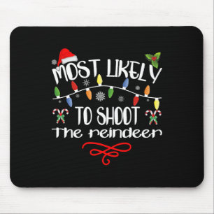 Most Likely To Shoot The Reindeer Funny Family Chr Mouse Mat
