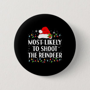 Most Likely To Shoot The Reindeer Funny Hunting Ch 6 Cm Round Badge