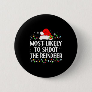 Most Likely To Shoot The Reindeer Funny Hunting Ch 6 Cm Round Badge