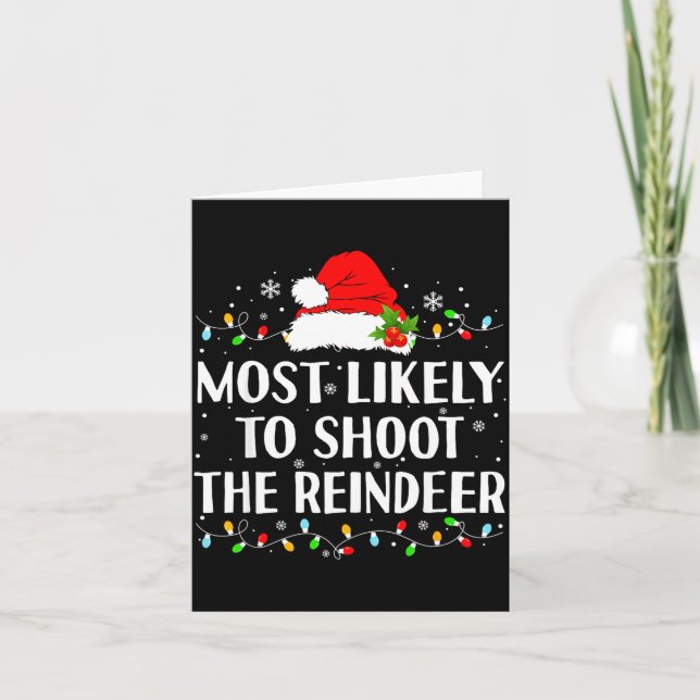 Most Likely To Shoot The Reindeer Funny Hunting Ch Card (Front)