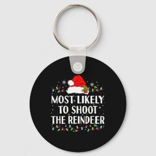 Most Likely To Shoot The Reindeer Funny Hunting Ch Key Ring