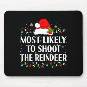 Most Likely To Shoot The Reindeer Funny Hunting Ch Mouse Mat