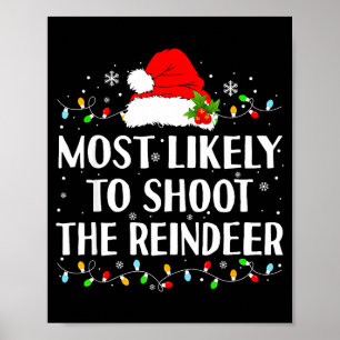 Most Likely To Shoot The Reindeer Funny Hunting Ch Poster