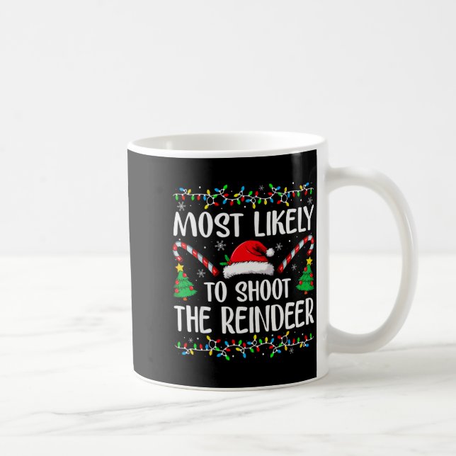 Most Likely To Shoot The Reindeer Funny Matching C Coffee Mug (Right)