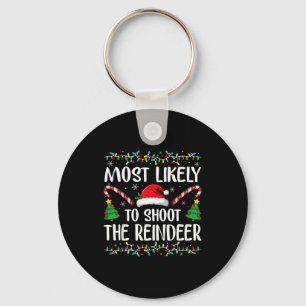 Most Likely To Shoot The Reindeer Funny Matching C Key Ring