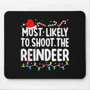 Most Likely To Shoot The Reindeer Funny Matching C Mouse Mat
