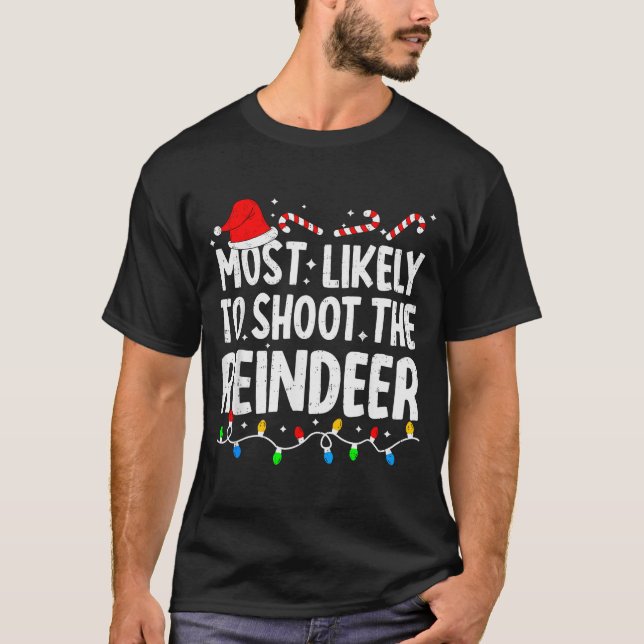 Most Likely To Shoot The Reindeer Funny Matching C T-Shirt (Front)
