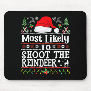 Most Likely To Shoot The Reindeer- Hunting Christm Mouse Mat