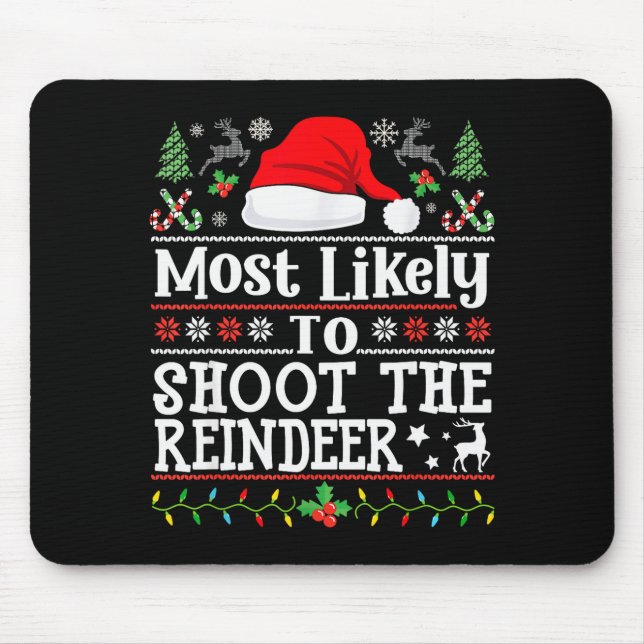 Most Likely To Shoot The Reindeer- Hunting Christm Mouse Mat (Front)
