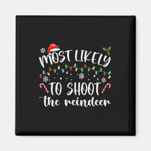 Most Likely To Shoot The Reindeer  Magnet
