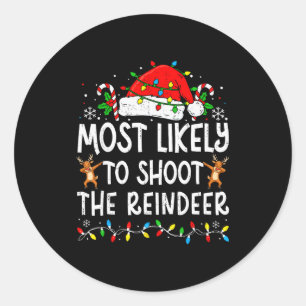 Most Likely To Shoot The Reindeer Matching Family Classic Round Sticker