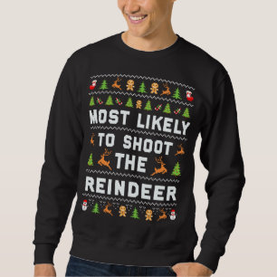 Most Likely To Shoot The Reindeer Matching Family Sweatshirt