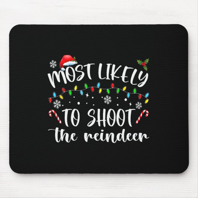 Most Likely To Shoot The Reindeer  Mouse Mat (Front)