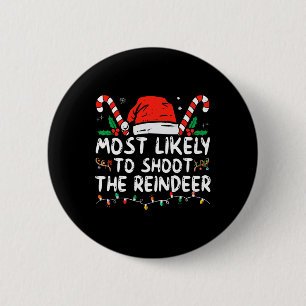 Most Likely To Shoot The Reindeer Santa Christmas 6 Cm Round Badge