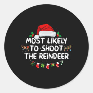 Most Likely To Shoot The Reindeer Santa Christmas Classic Round Sticker