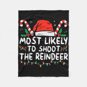 Most Likely To Shoot The Reindeer Santa Christmas  Fleece Blanket