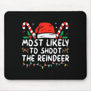 Most Likely To Shoot The Reindeer Santa Christmas Mouse Mat