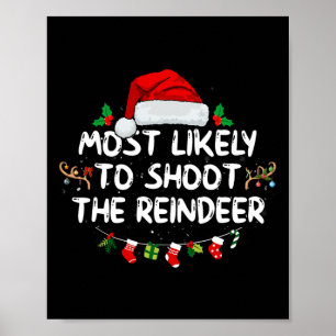 Most Likely To Shoot The Reindeer Santa Christmas Poster