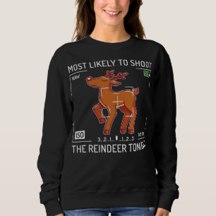 Most Likely to Shoot The Reindeer Tonight Xmas Pho Sweatshirt