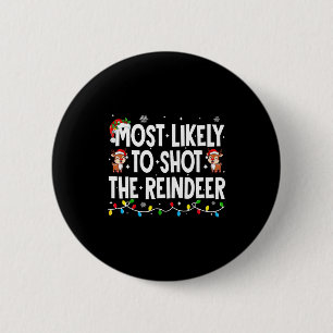 Most Likely To Shoot The Reindeer Xmas Family Matc 6 Cm Round Badge