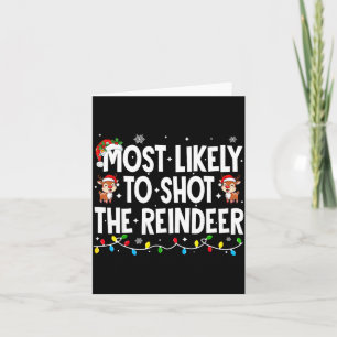 Most Likely To Shoot The Reindeer Xmas Family Matc Card