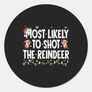 Most Likely To Shoot The Reindeer Xmas Family Matc Classic Round Sticker