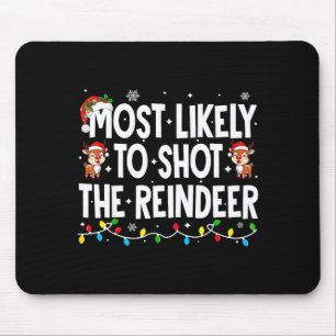 Most Likely To Shoot The Reindeer Xmas Family Matc Mouse Mat