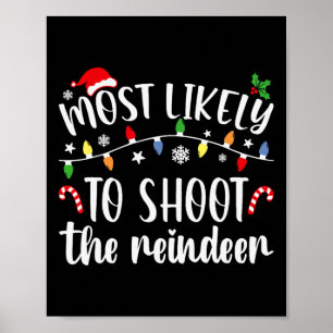 Most Likely To Shoot To Reindeer Christmas Family  Poster