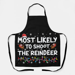 Most Likely To Shoot To Reindeer Family Christmas  Apron