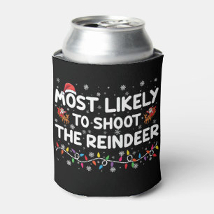 Most Likely To Shoot To Reindeer Family Christmas Can Cooler