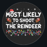 Most Likely To Shoot To Reindeer Family Christmas  Classic Round Sticker<br><div class="desc">Most Likely To Shoot To Reindeer Family Christmas</div>