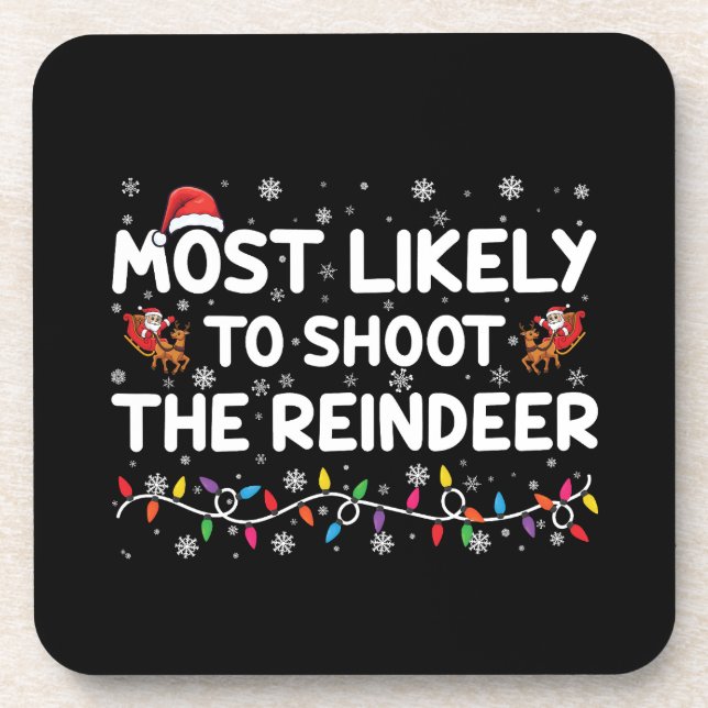 Most Likely To Shoot To Reindeer Family Christmas  Coaster (Front)