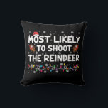 Most Likely To Shoot To Reindeer Family Christmas  Cushion<br><div class="desc">Most Likely To Shoot To Reindeer Family Christmas</div>