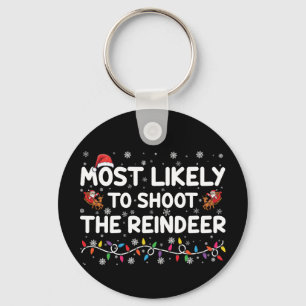 Most Likely To Shoot To Reindeer Family Christmas Key Ring