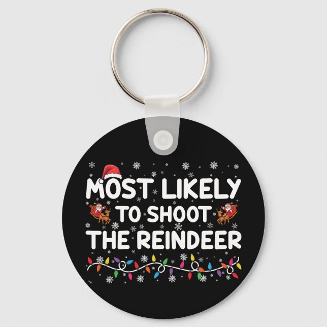 Most Likely To Shoot To Reindeer Family Christmas  Key Ring (Front)