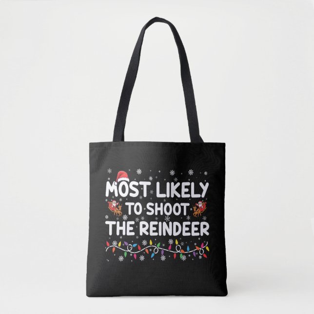 Most Likely To Shoot To Reindeer Family Christmas  Tote Bag (Front)