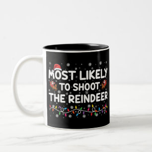 Most Likely To Shoot To Reindeer Family Christmas Two-Tone Coffee Mug