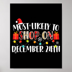 Most Likely To Shop December 24th Funny Family Chr Poster