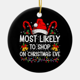 Most Likely To Shop On Christmas Eve Christmas Ceramic Tree Decoration