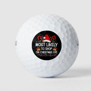 Most Likely To Shop On Christmas Eve Christmas  Golf Balls
