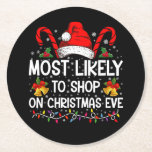 Most Likely To Shop On Christmas Eve Christmas  Round Paper Coaster<br><div class="desc">Most Likely To Shop On Christmas Eve Christmas Shopping</div>
