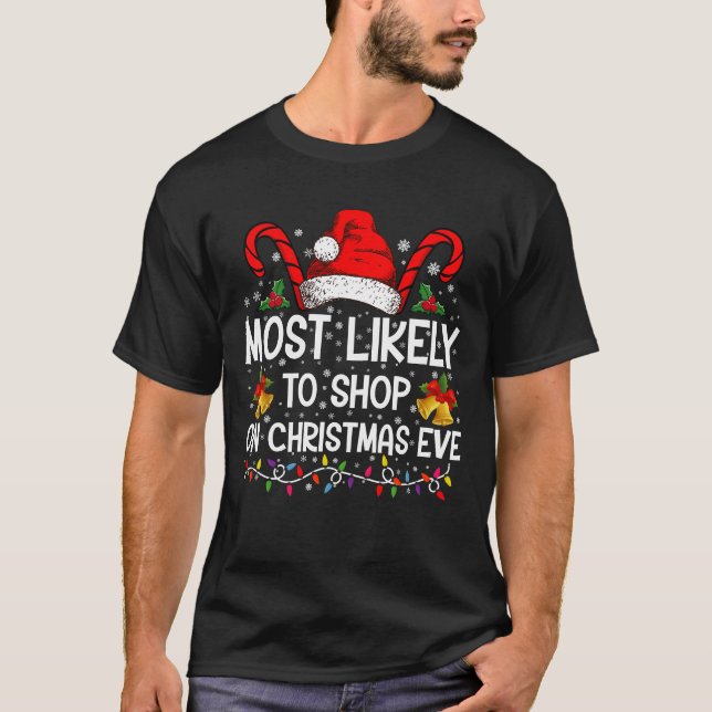 Most Likely To Shop On Christmas Eve Christmas  T-Shirt (Front)