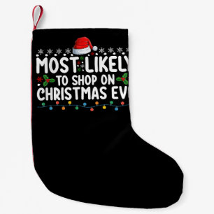 Most Likely To Shop On Christmas Eve Holiday Small Christmas Stocking