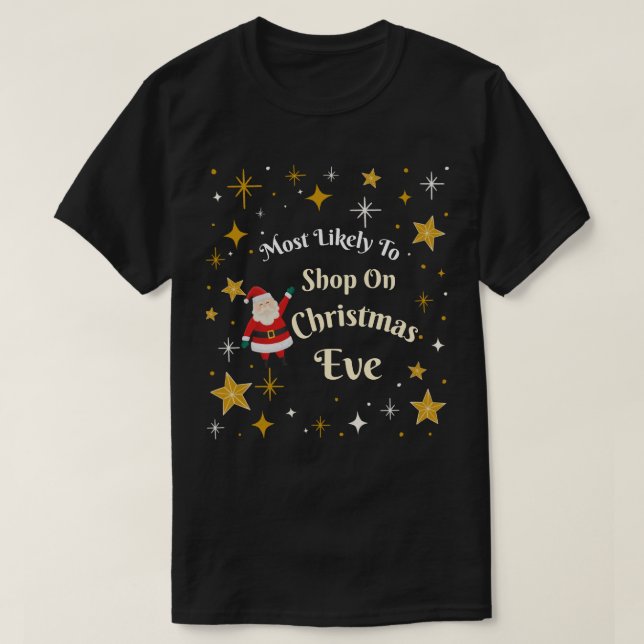 Most Likely to Shop On Christmas Eve T-Shirt (Design Front)