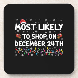 Most Likely To Shop On December 24th Christmas Coaster