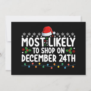 Most Likely To Shop On December 24th Christmas Fam Invitation