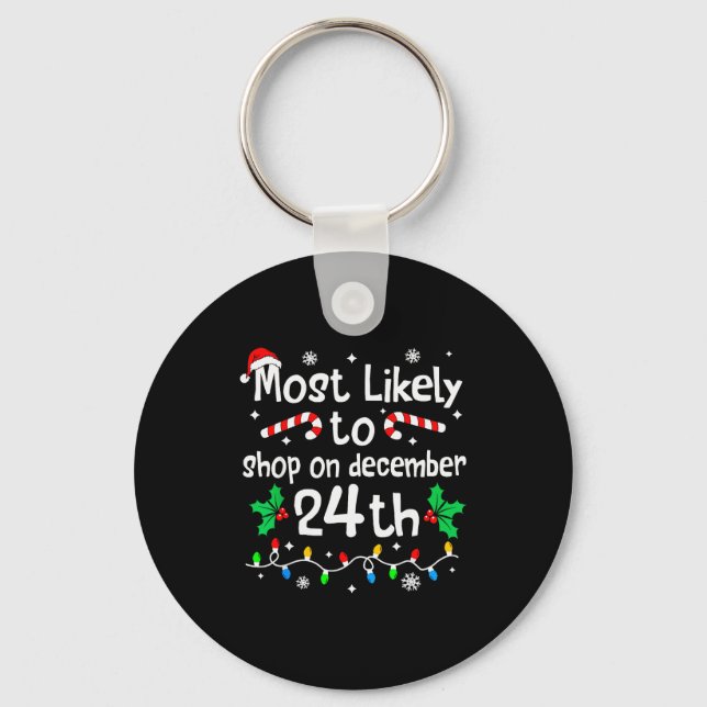 Most Likely To Shop On December 24th Christmas Mat Key Ring (Front)