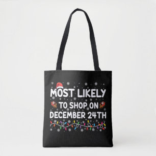 Most Likely To Shop On December 24th Christmas Tote Bag