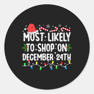Most Likely To Shop On December 24th Family Christ Classic Round Sticker