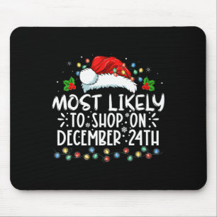 Most Likely To Shop On December 24th Funny Family Mouse Mat
